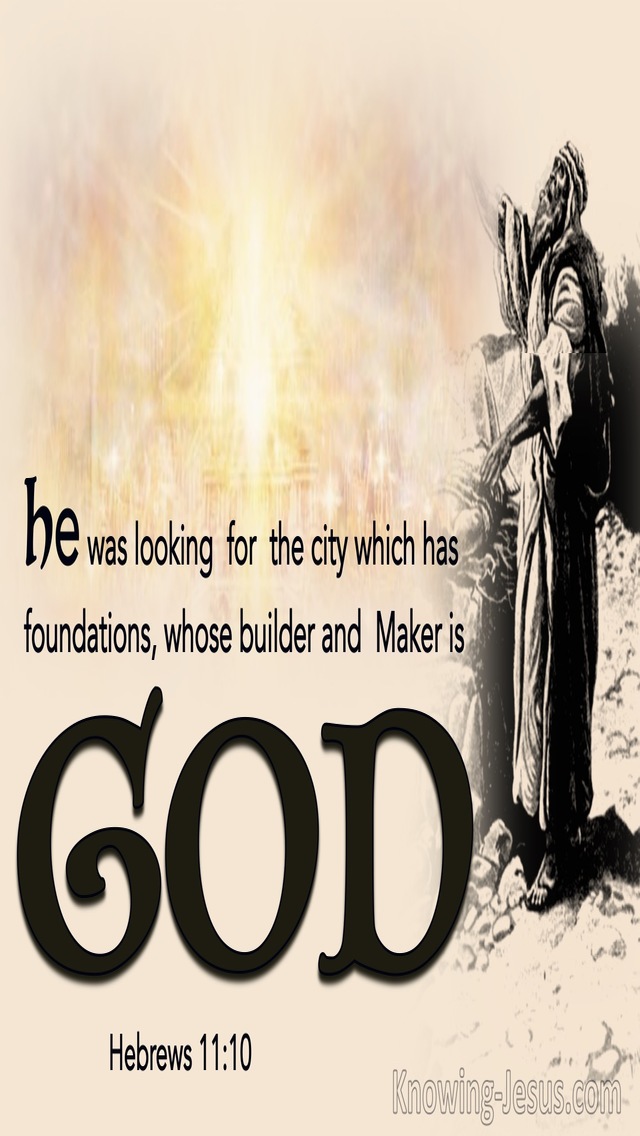 Hebrews 11:10 He Was Looking For The City  Whose Builder Is God (brown)